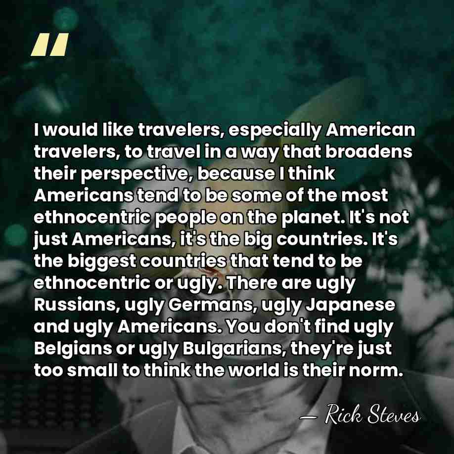 I would like travelers, especially American travelers, to travel in a way&hellip; - Rick Steves