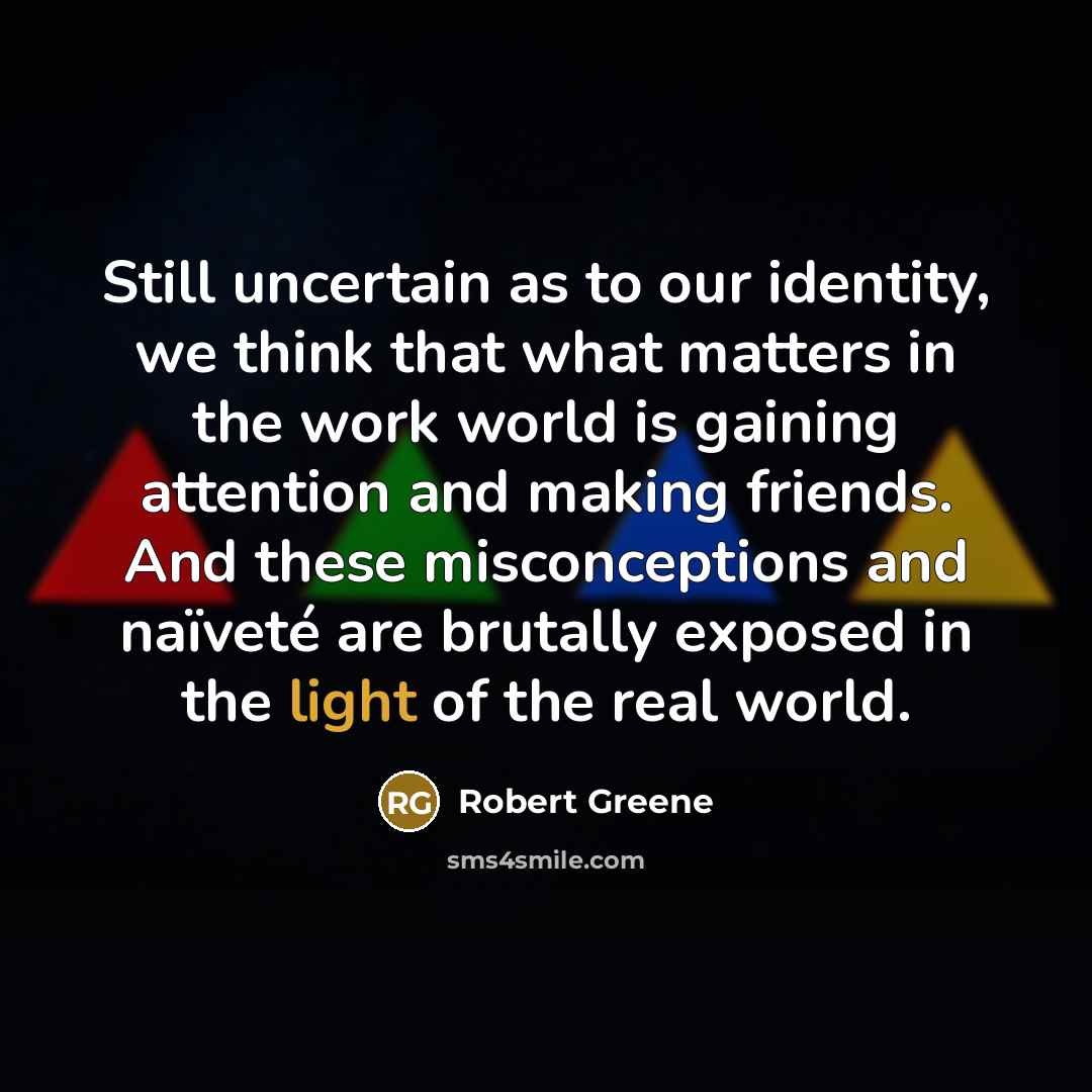 “Still uncertain as to our identity, we think that what…” quote by Robert Greene