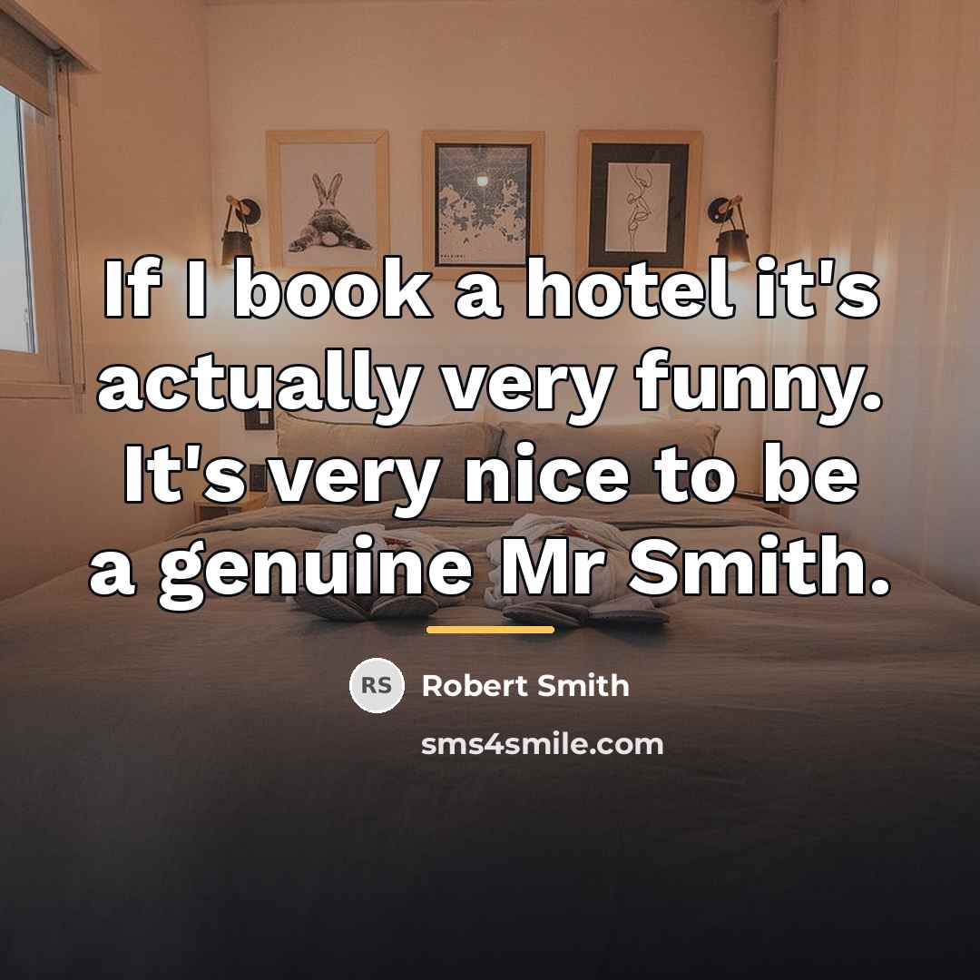 “If I book a hotel it's actually very funny. It's…” quote by Robert Smith