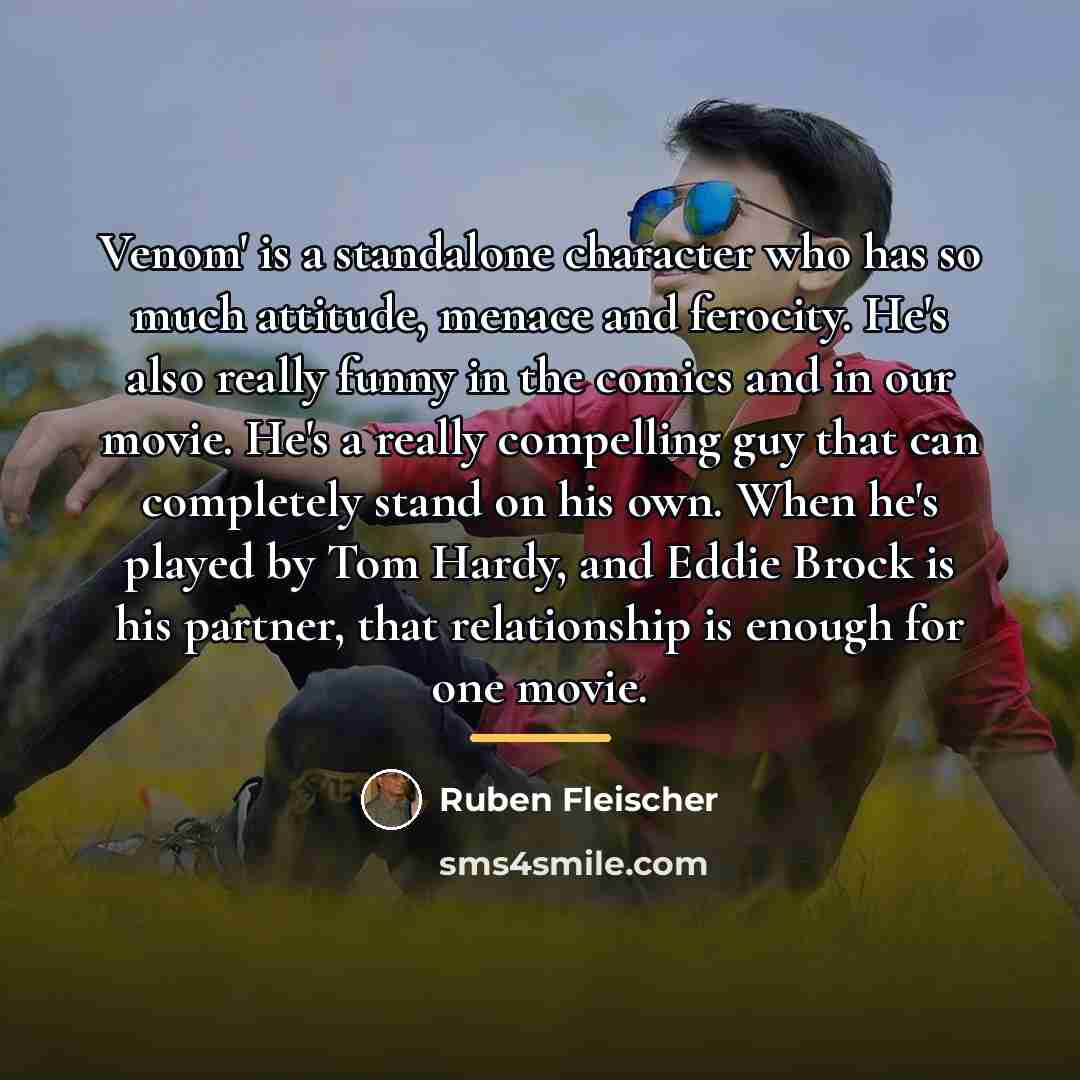 “Venom' is a standalone character who has so much attitude,…” quote by Ruben Fleischer