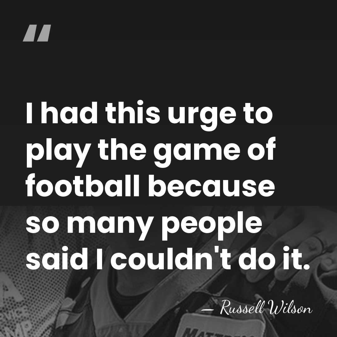 I had this urge to play the game of football because so&hellip; - Russell Wilson