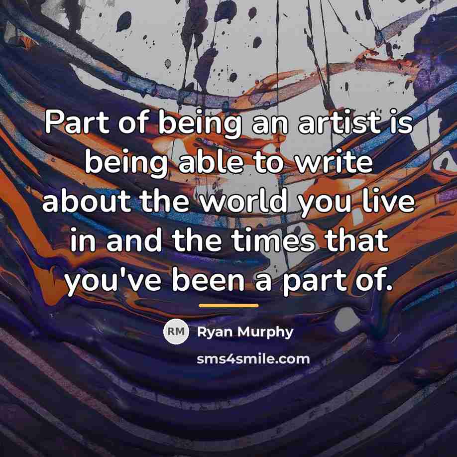 “Part of being an artist is being able to write…” quote by Ryan Murphy