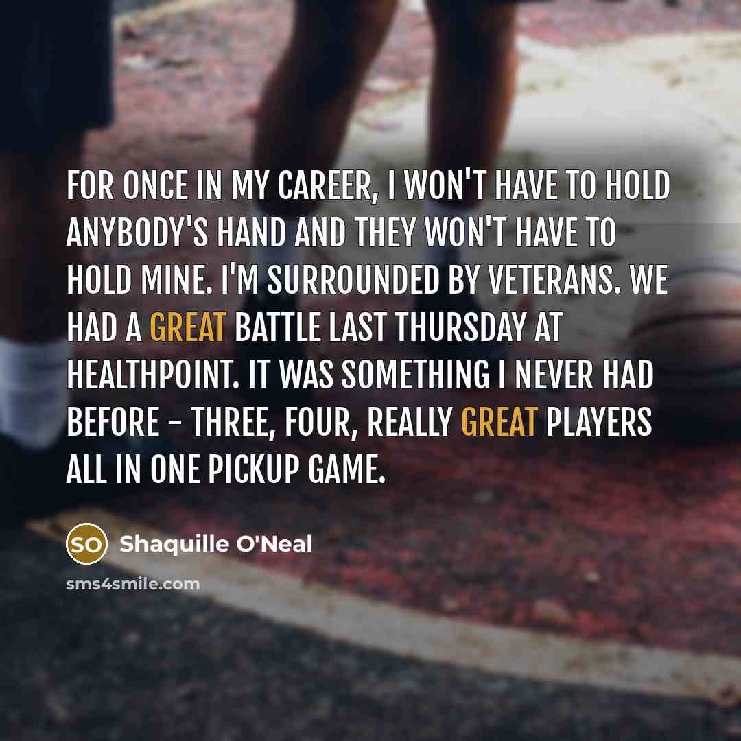 “For once in my career, I won't have to hold…” quote by Shaquille O'Neal