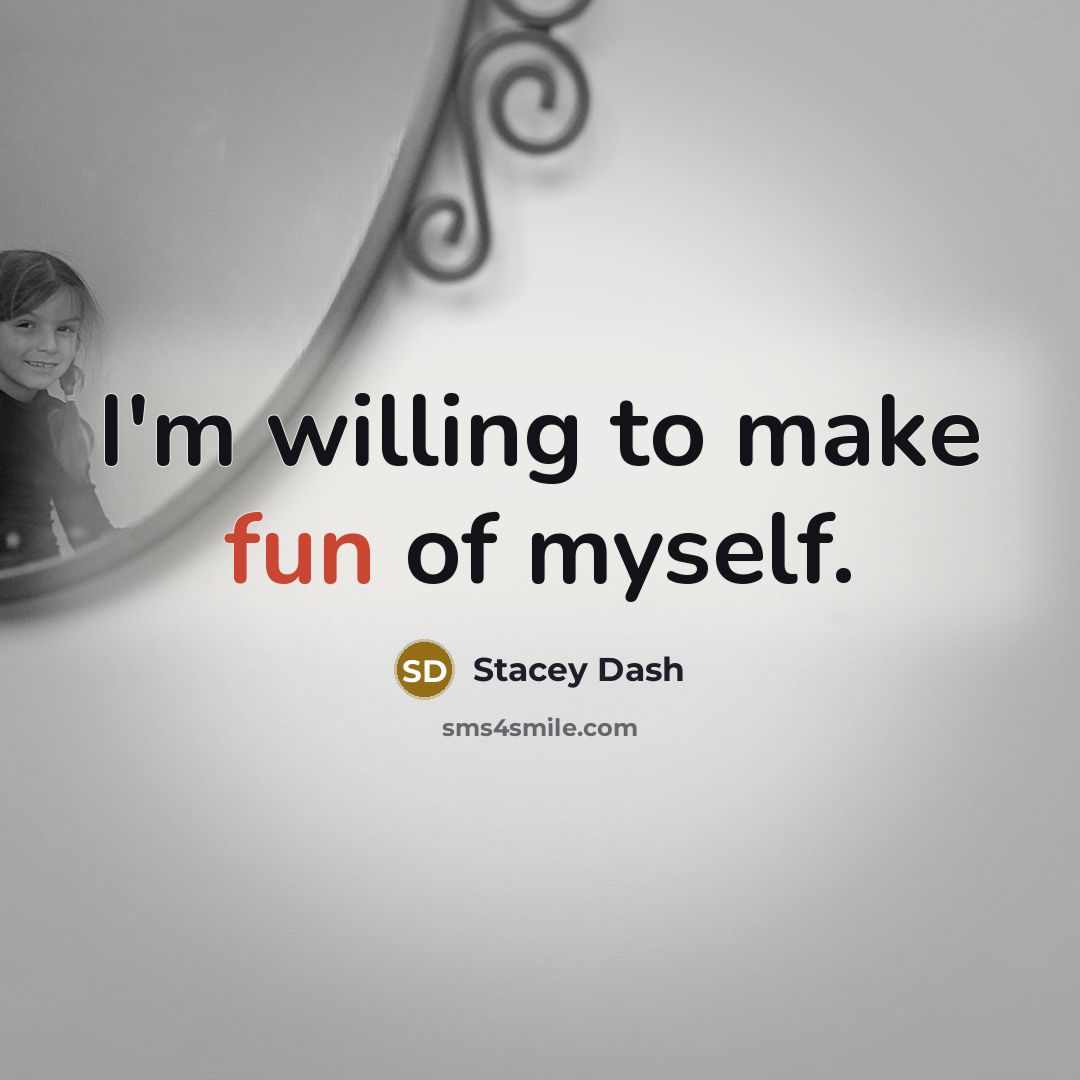 “I'm willing to make fun of myself.…” quote by Stacey Dash