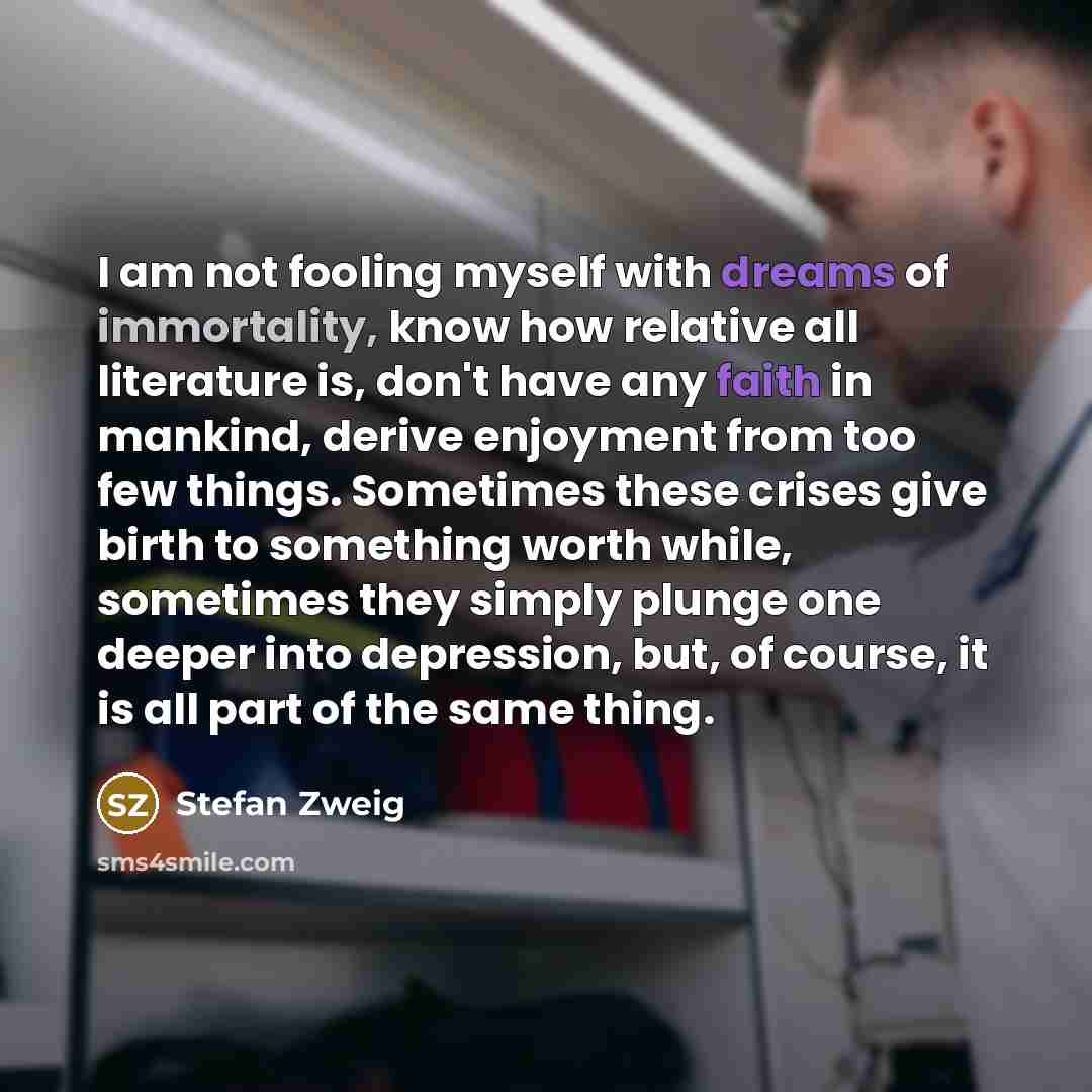 “I am not fooling myself with dreams of immortality, know…” quote by Stefan Zweig