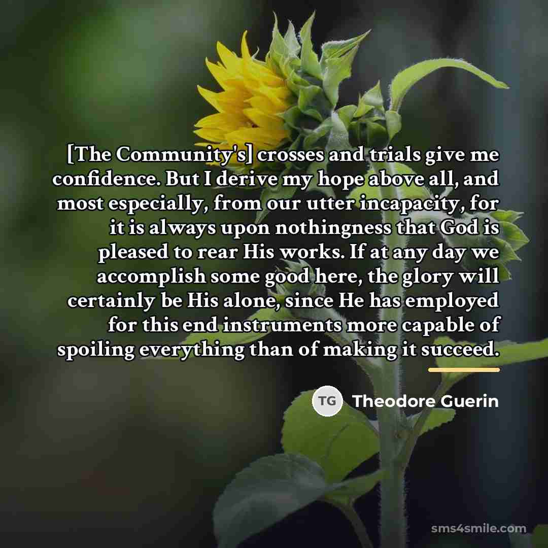 “[The Community's] crosses and trials give me confidence. But I…” quote by Theodore Guerin