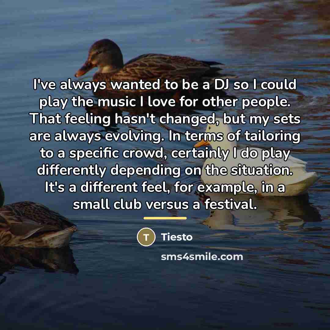 “I've always wanted to be a DJ so I could…” quote by Tiesto