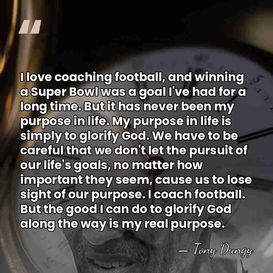 I love coaching football, and winning a Super Bowl was a goal&hellip; - Tony Dungy
