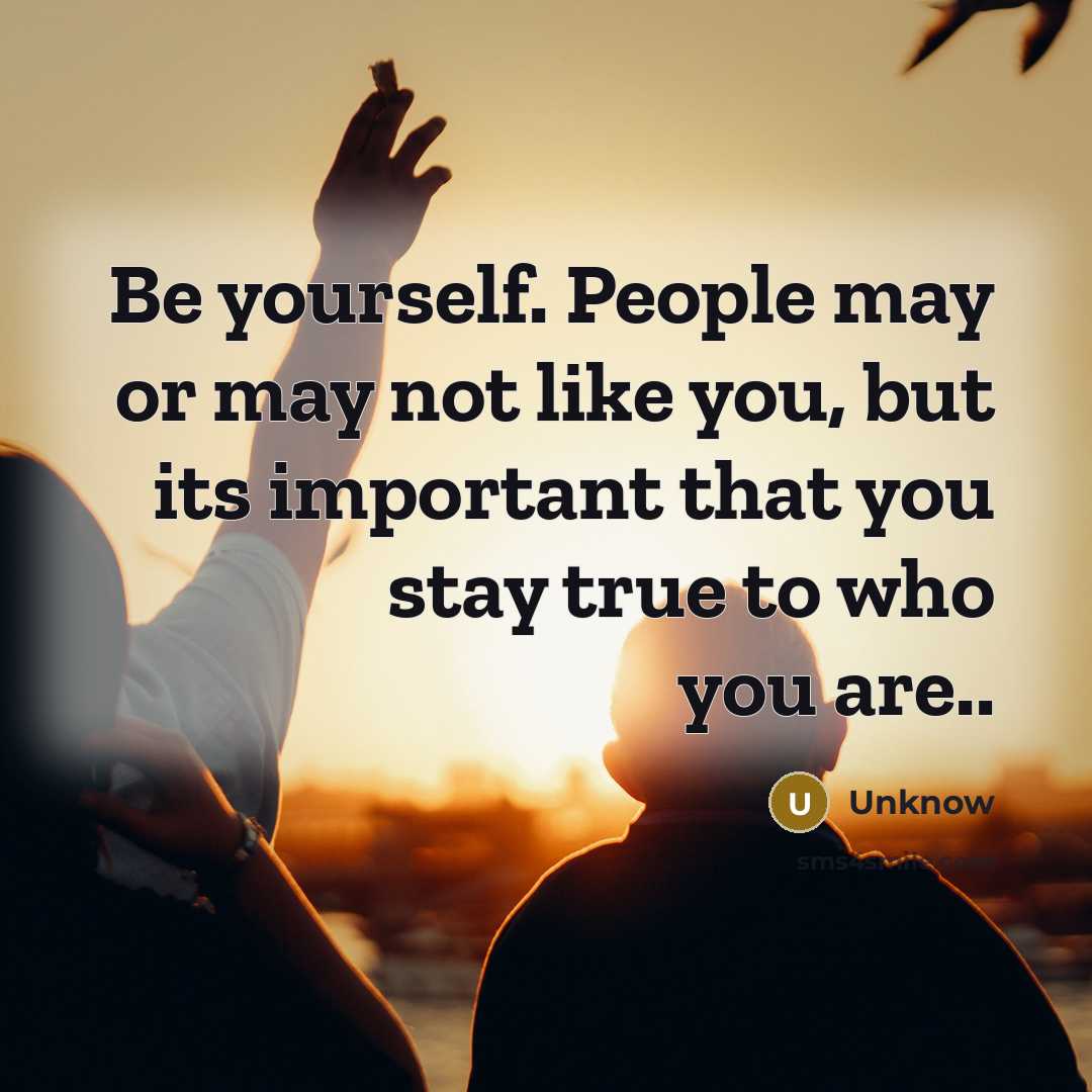 “Be yourself. People may or may not like you, but…” quote by Unknow