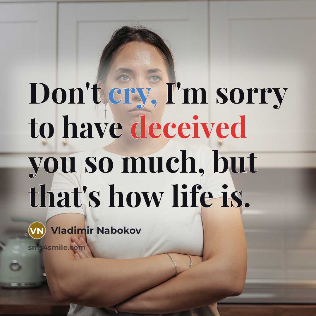 “Don't cry, I'm sorry to have deceived you so much,…” quote by Vladimir Nabokov