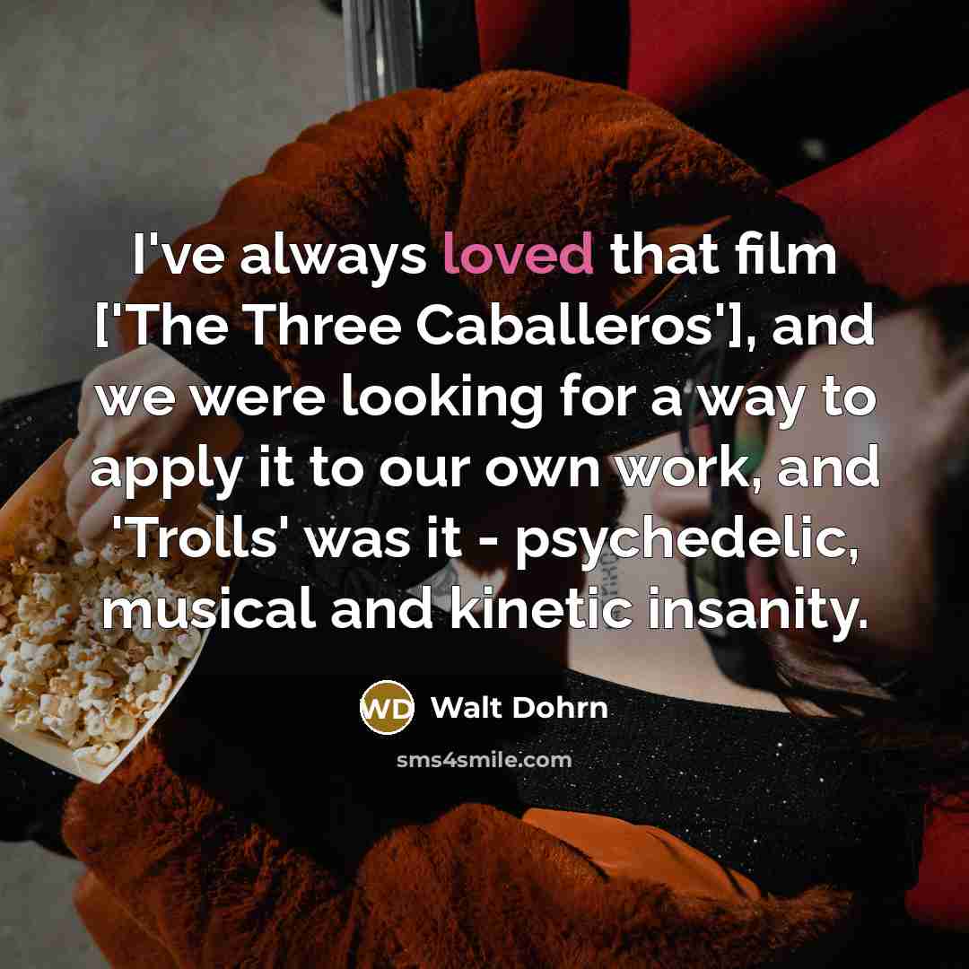 “I've always loved that film ['The Three Caballeros'], and we…” quote by Walt Dohrn