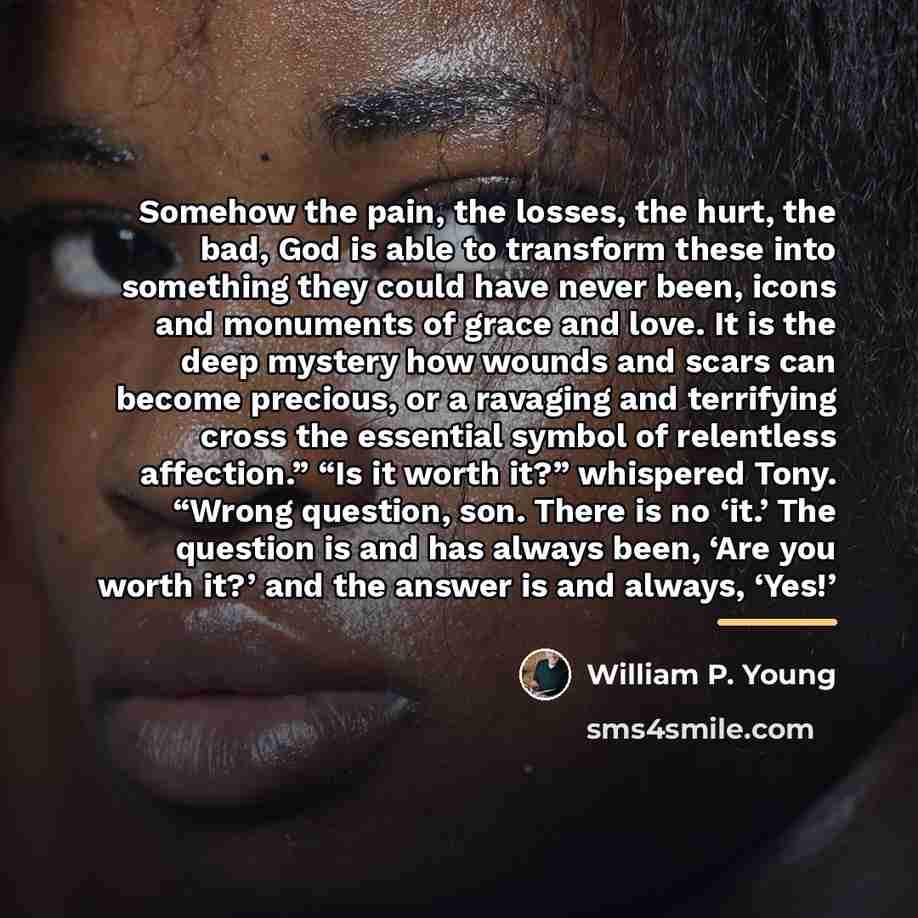 “Somehow the pain, the losses, the hurt, the bad, God…” quote by William P. Young