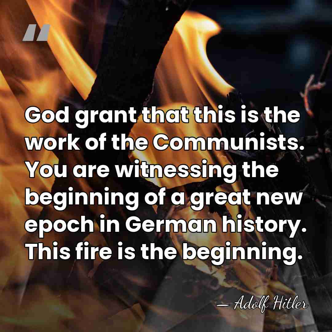 God grant that this is the work of the Communists. You are&hellip; - Adolf Hitler