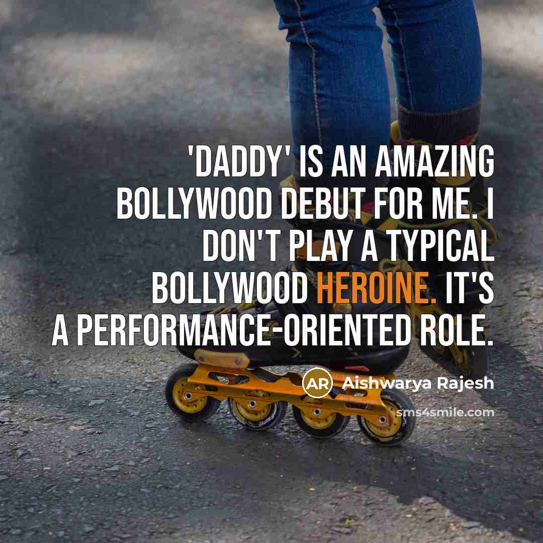 “'Daddy' is an amazing Bollywood debut for me. I don't…” quote by Aishwarya Rajesh