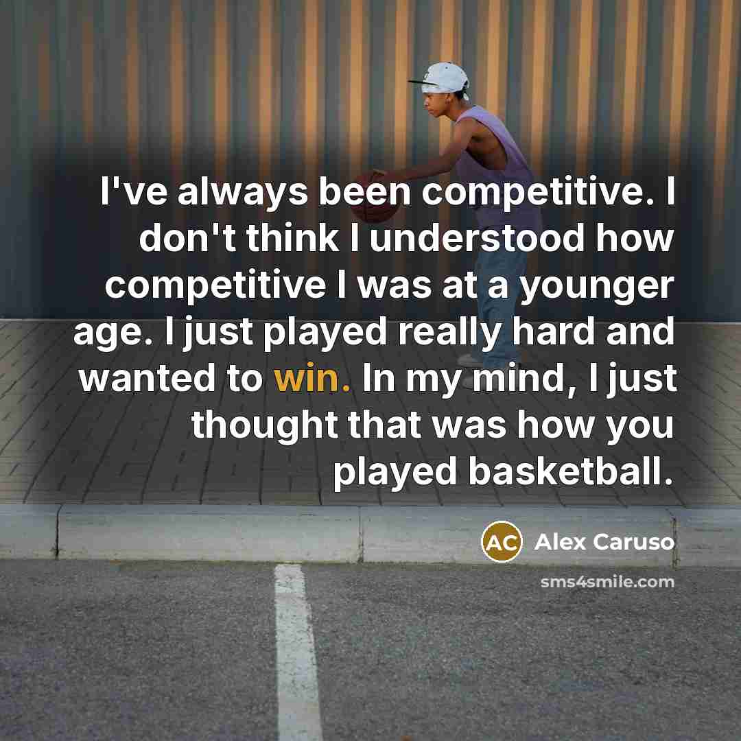 “I've always been competitive. I don't think I understood how…” quote by Alex Caruso