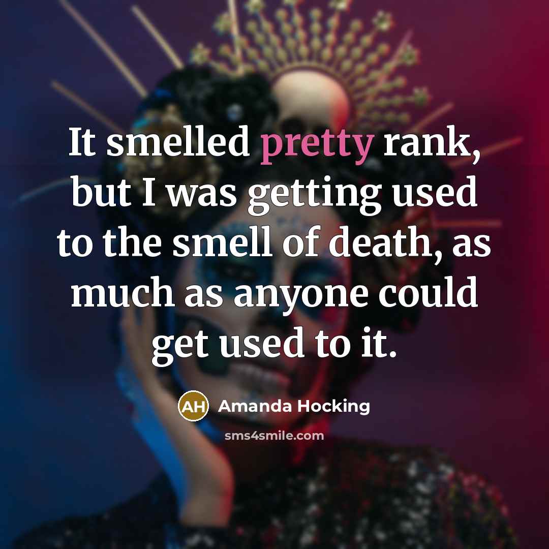 “It smelled pretty rank, but I was getting used to…” quote by Amanda Hocking
