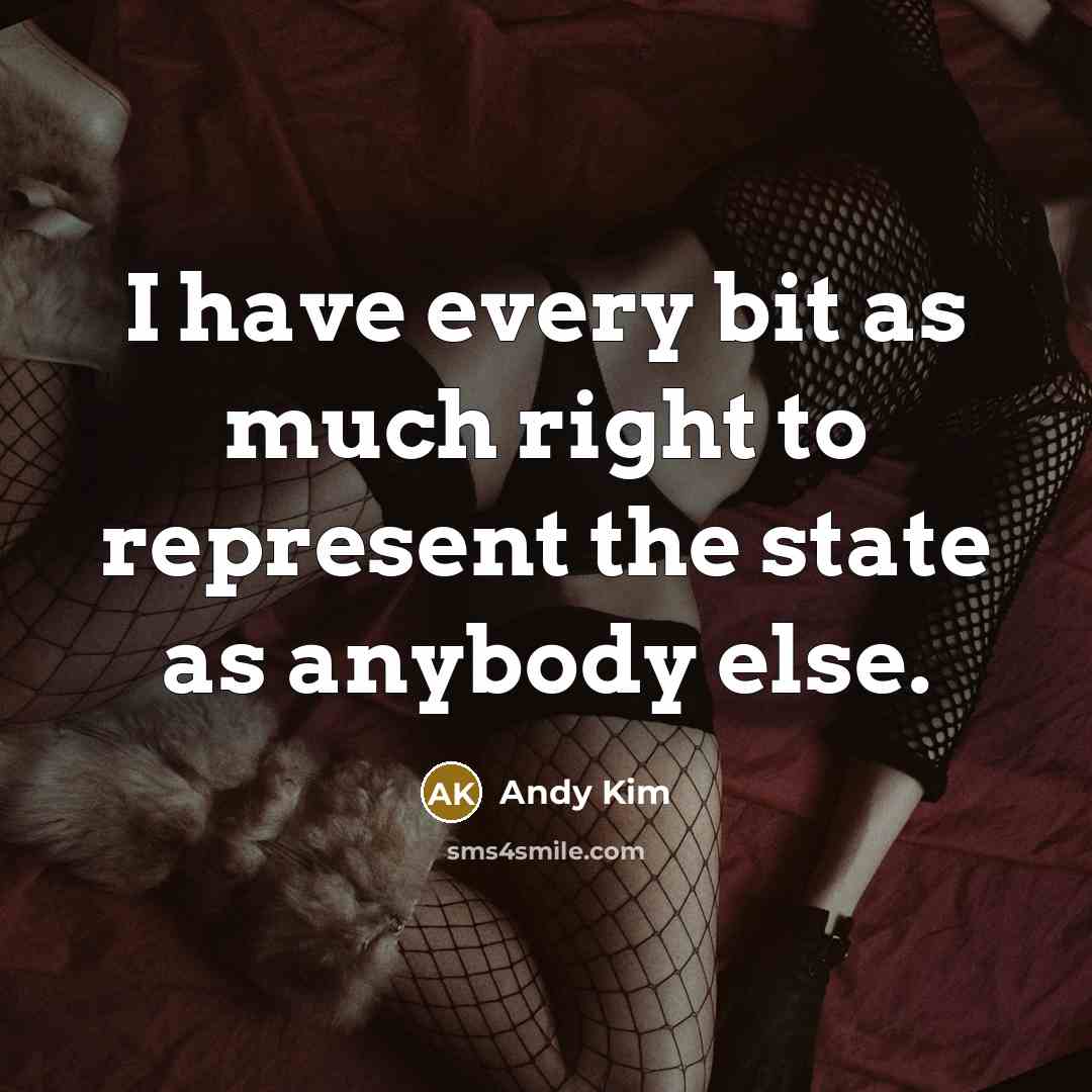 “I have every bit as much right to represent the…” quote by Andy Kim