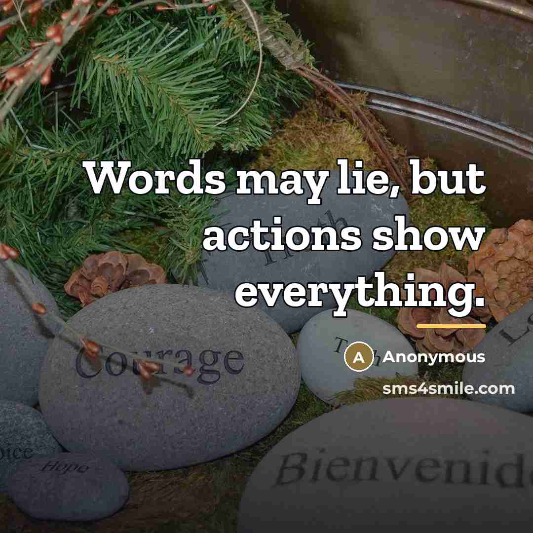 “Words may lie, but actions show everything.…” quote by Anonymous