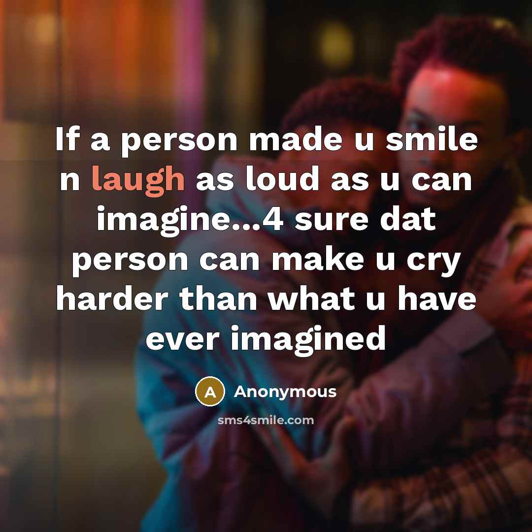 “If a person made u smile n laugh as loud…” quote by Anonymous