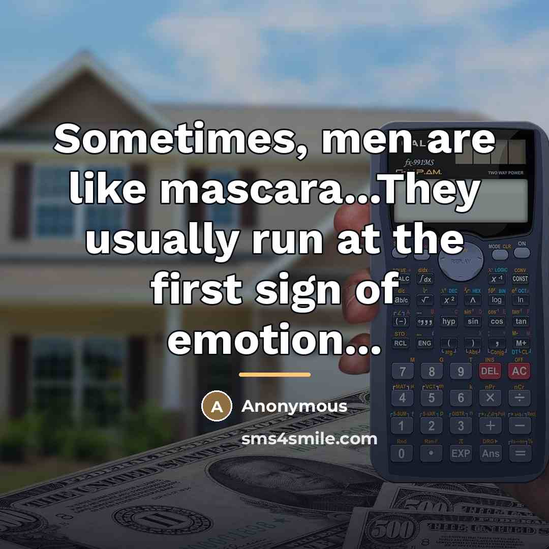 “Sometimes, men are like mascara...They usually run at the first…” quote by Anonymous