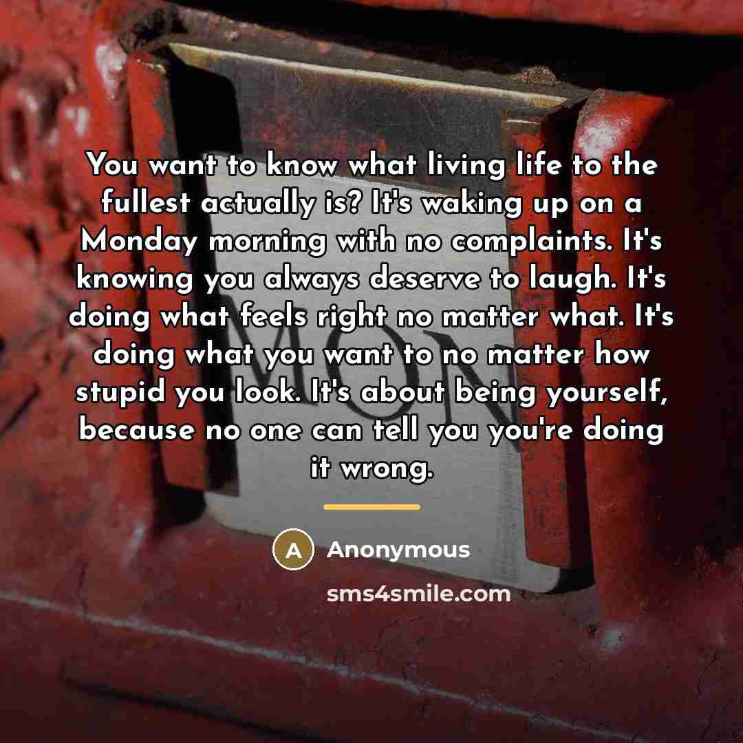 “You want to know what living life to the fullest…” quote by Anonymous