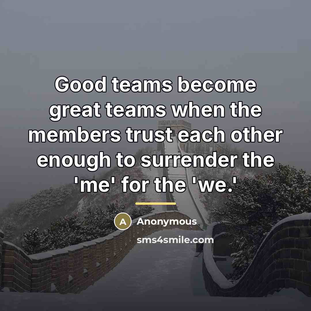 “Good teams become great teams when the members trust each…” quote by Anonymous