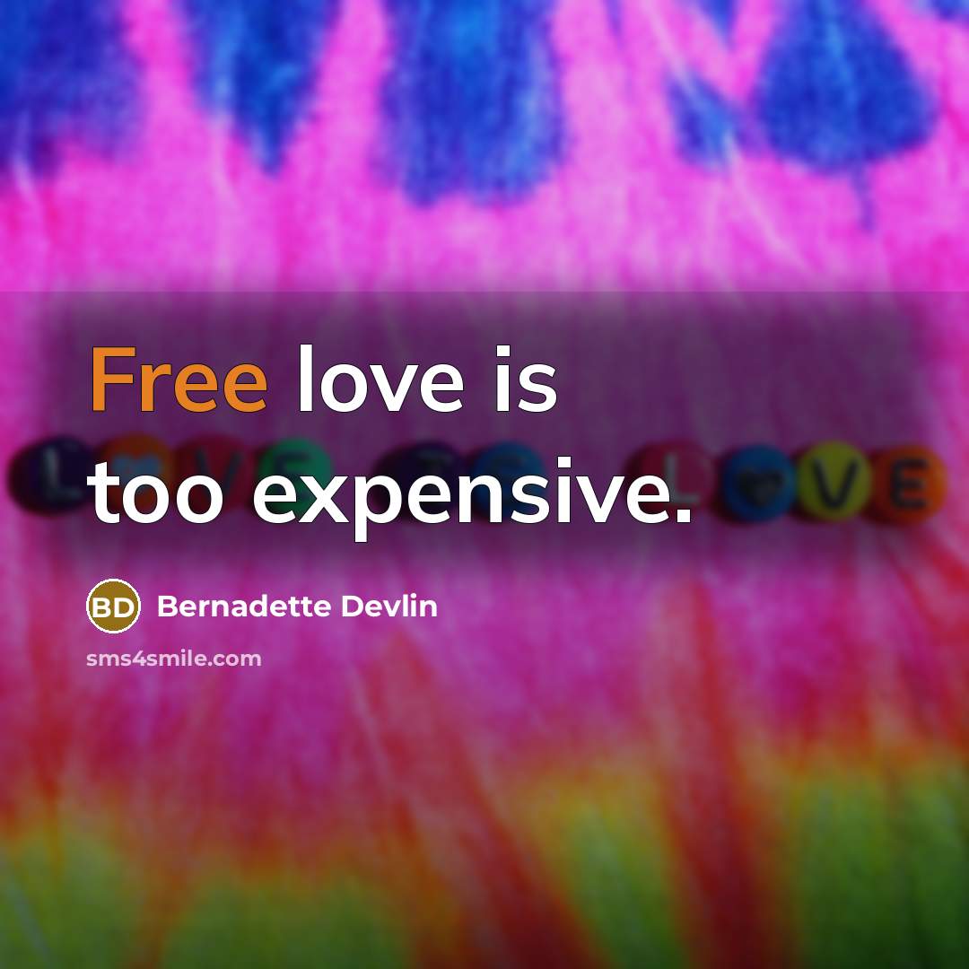 “Free love is too expensive.…” quote by Bernadette Devlin