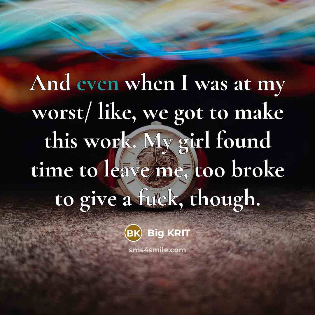 “And even when I was at my worst/ like, we…” quote by Big KRIT