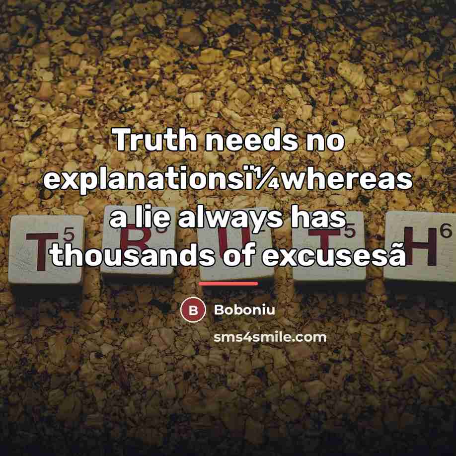 “Truth needs no explanationsï¼whereas a lie always has thousands of…” quote by Boboniu