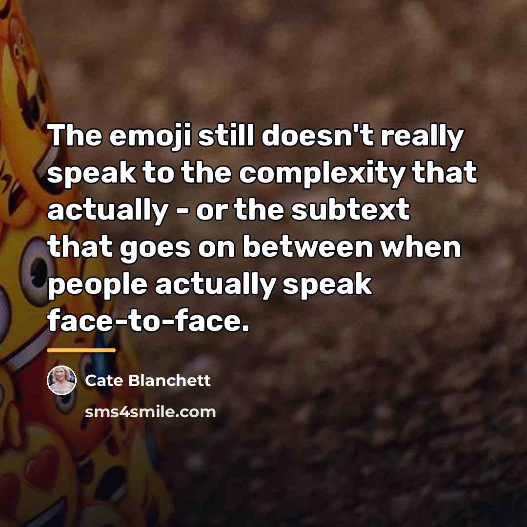 “The emoji still doesn't really speak to the complexity that…” quote by Cate Blanchett