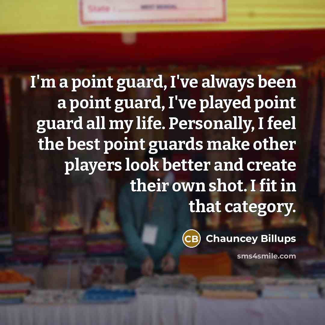 “I'm a point guard, I've always been a point guard,…” quote by Chauncey Billups