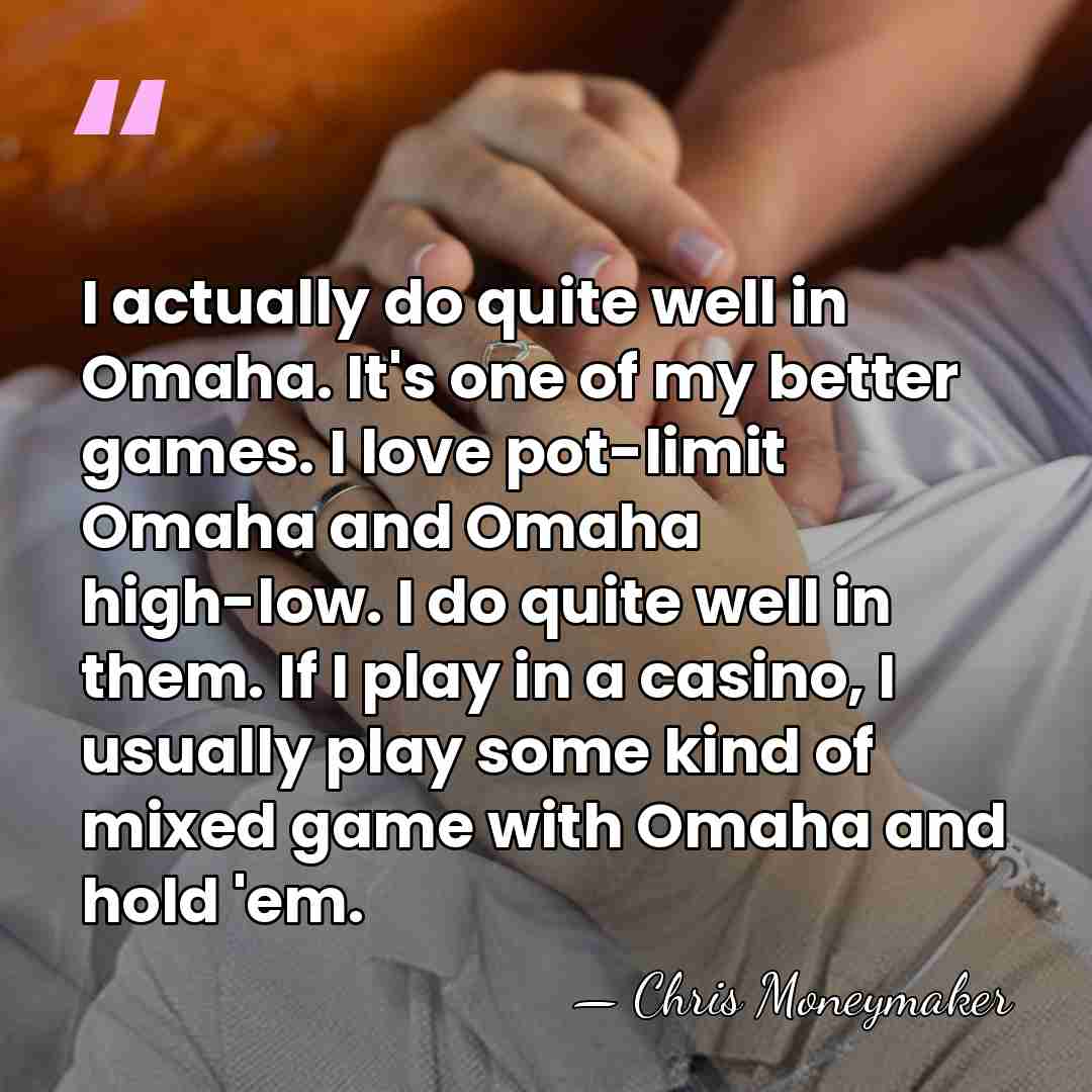 I actually do quite well in Omaha. It's one of my better&hellip; - Chris Moneymaker