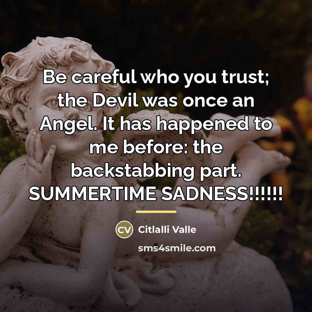 “Be careful who you trust; the Devil was once an…” quote by Anonymous