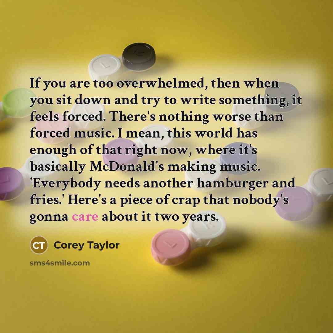 “If you are too overwhelmed, then when you sit down…” quote by Corey Taylor