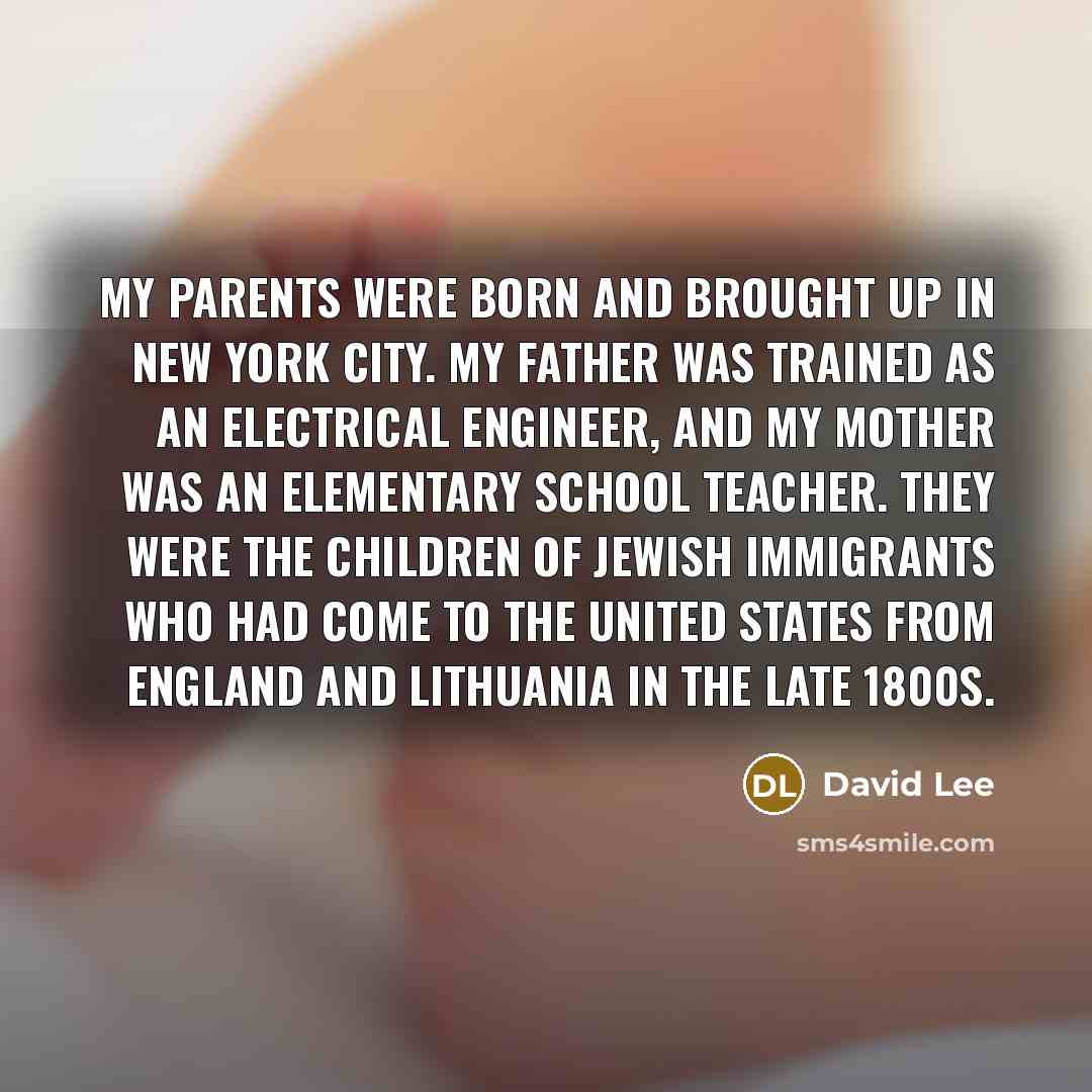 “My parents were born and brought up in New York…” quote by David Lee