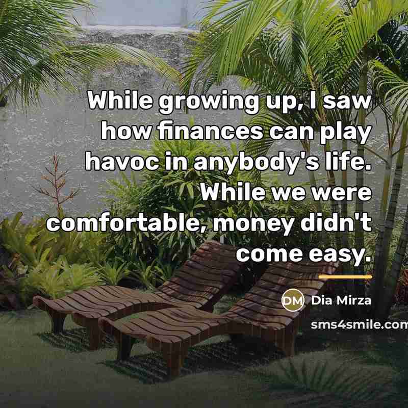 “While growing up, I saw how finances can play havoc…” quote by Dia Mirza