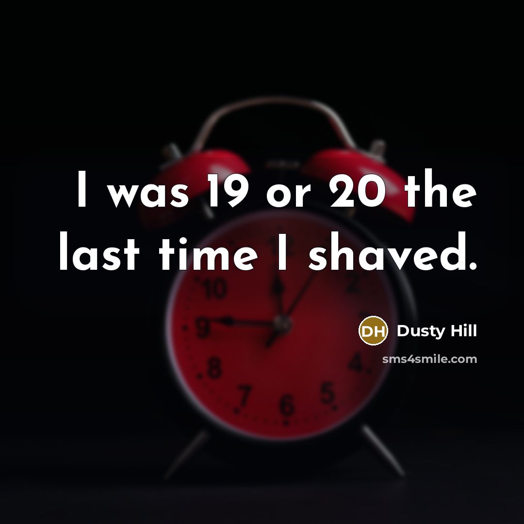 “I was 19 or 20 the last time I shaved.…” quote by Dusty Hill