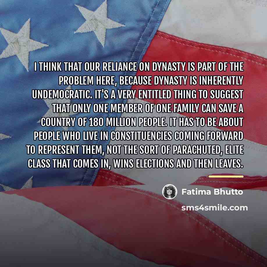 “I think that our reliance on dynasty is part of…” quote by Fatima Bhutto
