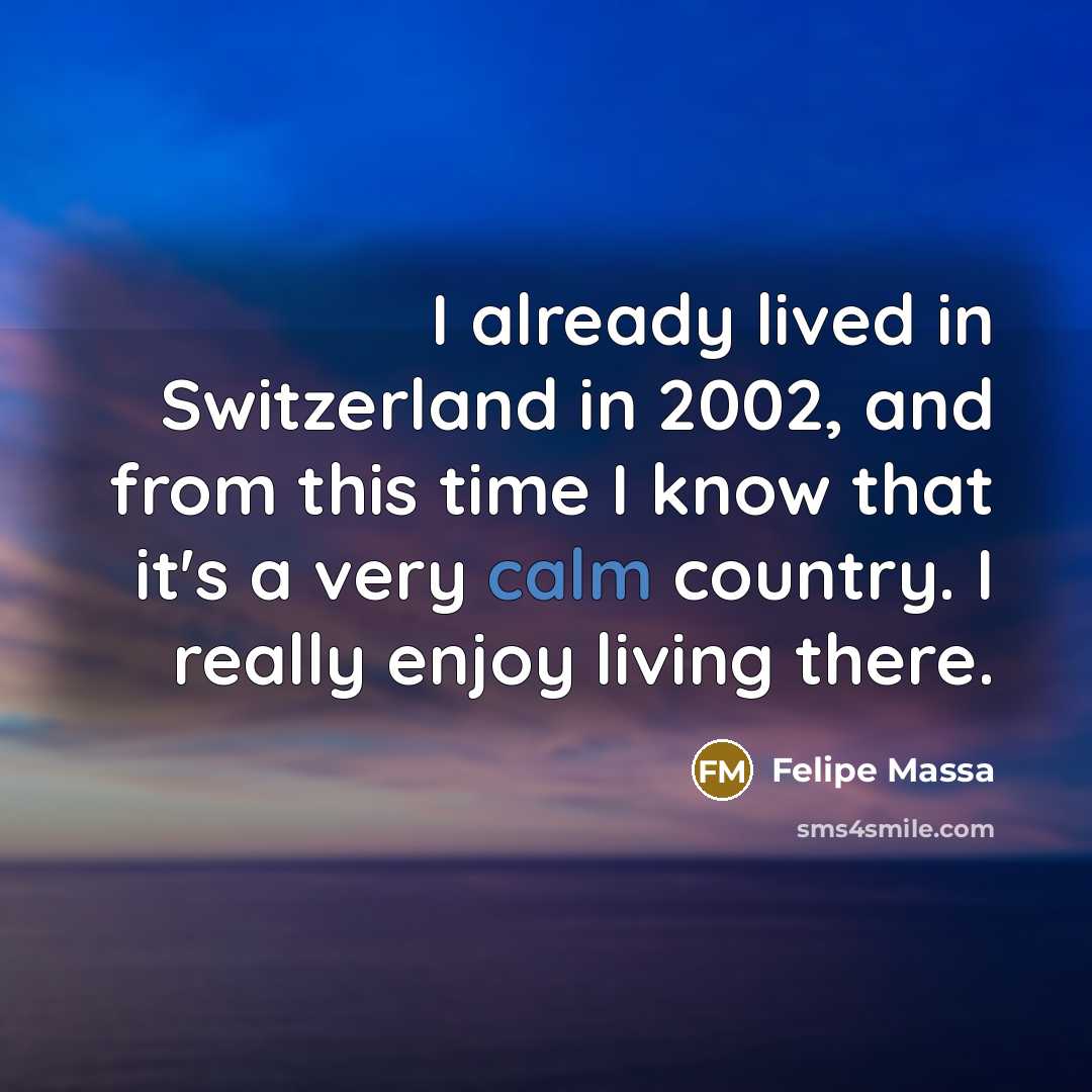 “I already lived in Switzerland in 2002, and from this…” quote by Felipe Massa