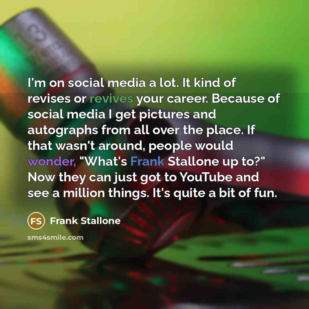 “I'm on social media a lot. It kind of revises…” quote by Frank Stallone