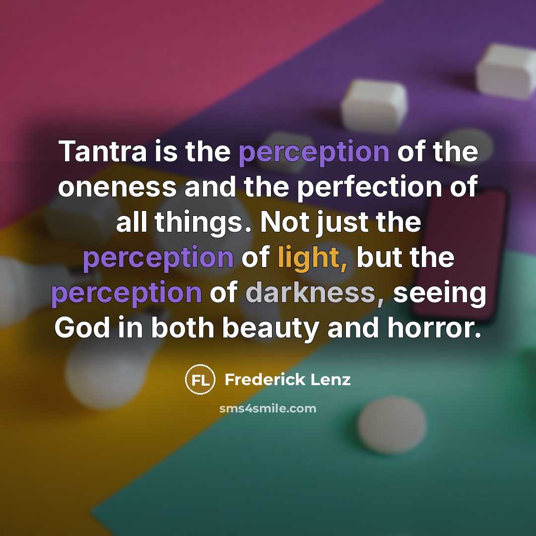 “Tantra is the perception of the oneness and the perfection…” quote by Frederick Lenz