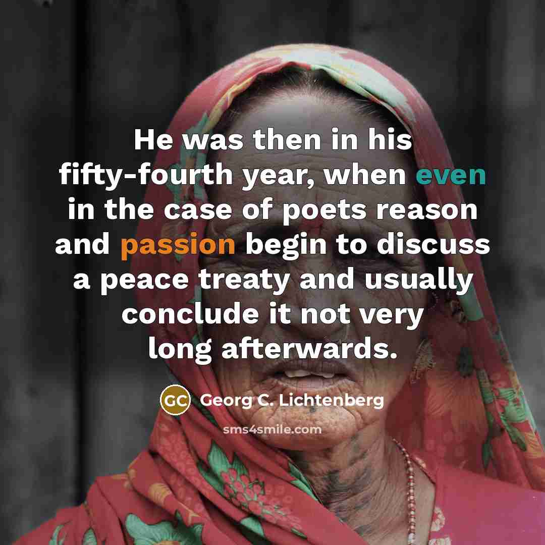 “He was then in his fifty-fourth year, when even in…” quote by Georg C. Lichtenberg