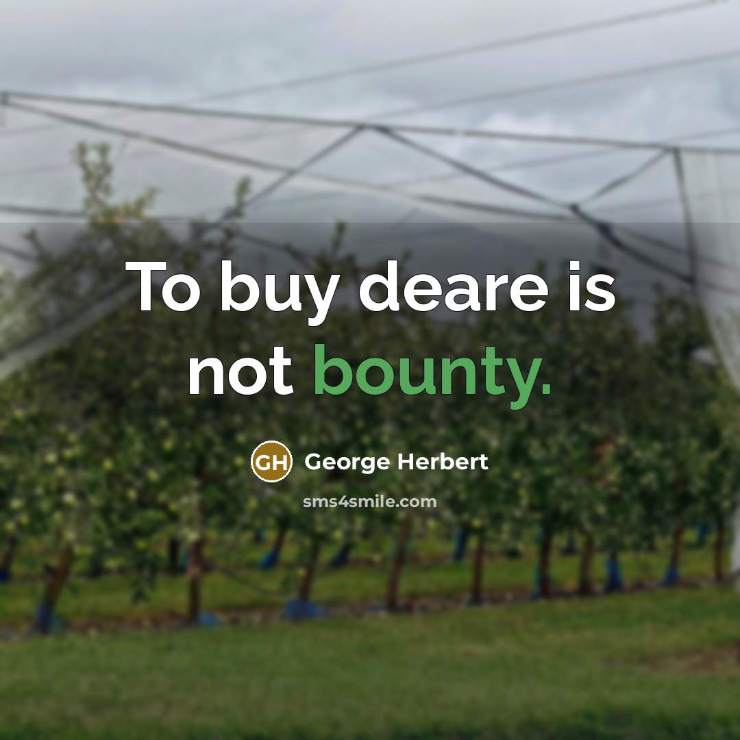 “To buy deare is not bounty.…” quote by George Herbert