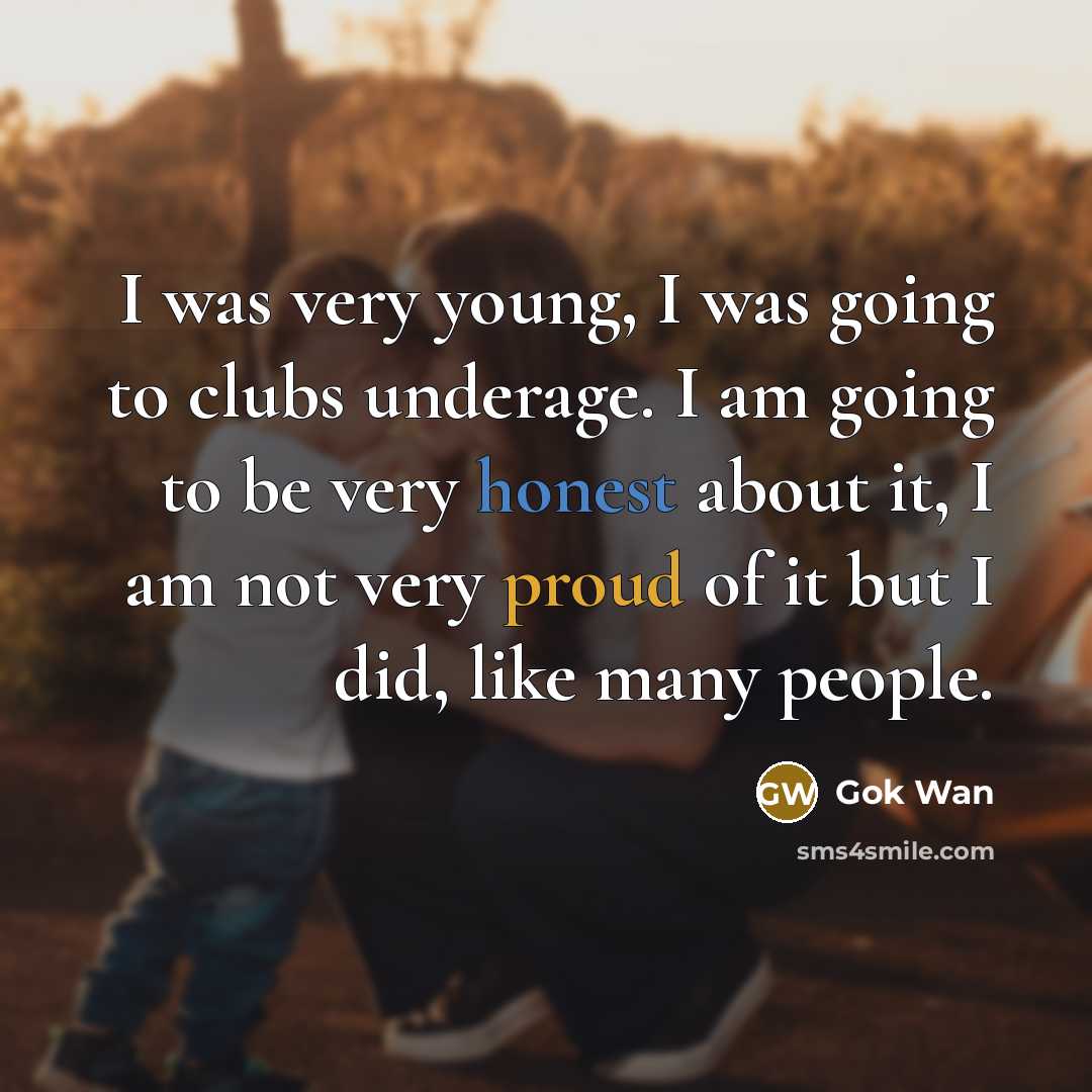 “I was very young, I was going to clubs underage.…” quote by Gok Wan
