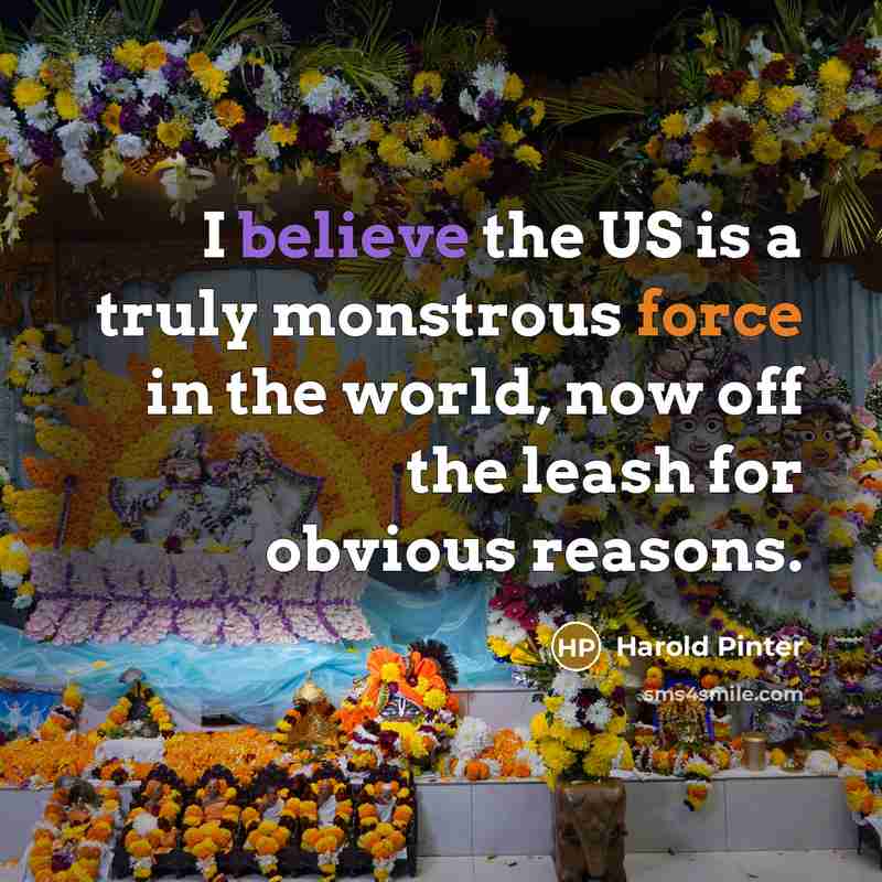 “I believe the US is a truly monstrous force in…” quote by Harold Pinter