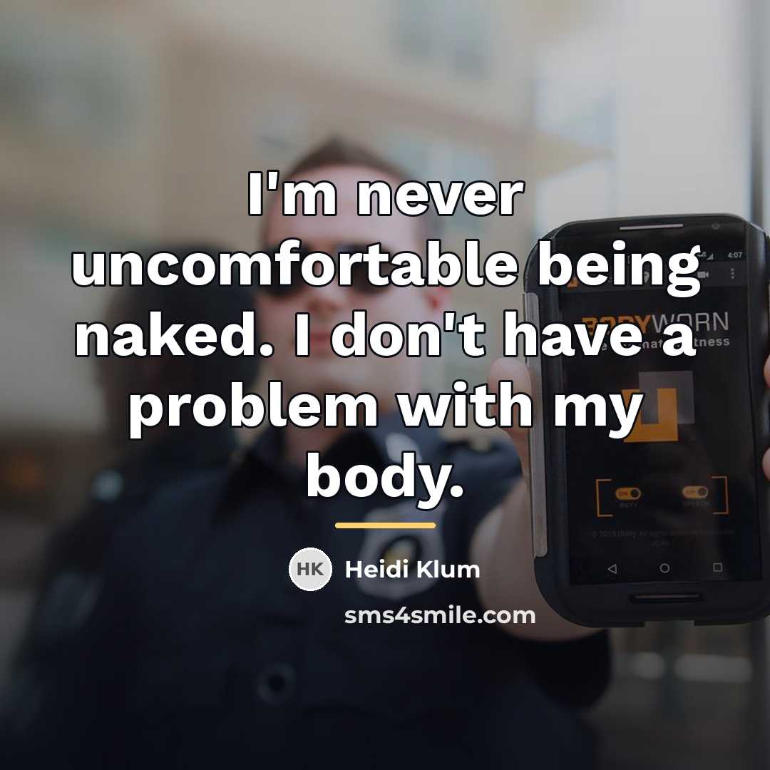 “I'm never uncomfortable being naked. I don't have a problem…” quote by Heidi Klum