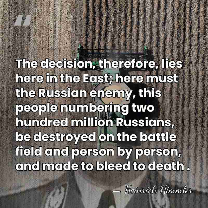 The decision, therefore, lies here in the East; here must the Russian&hellip; - Heinrich Himmler