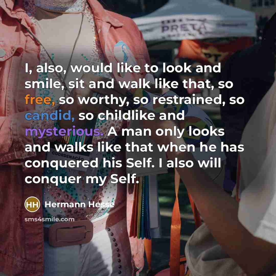 “I, also, would like to look and smile, sit and…” quote by Hermann Hesse