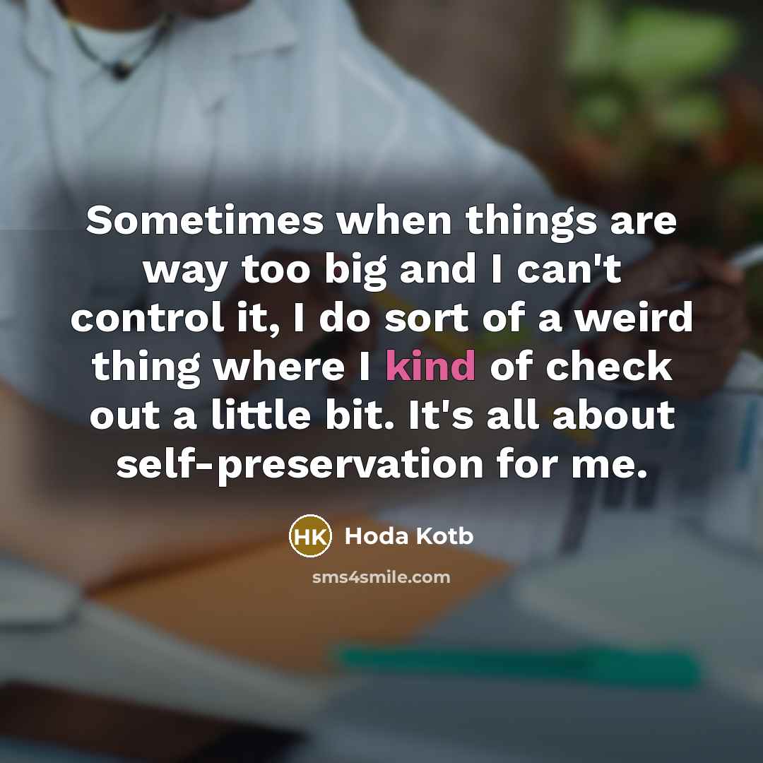 “Sometimes when things are way too big and I can't…” quote by Hoda Kotb