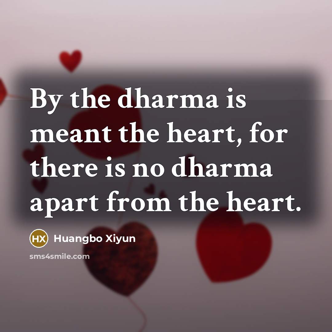 “By the dharma is meant the heart, for there is…” quote by Huangbo Xiyun